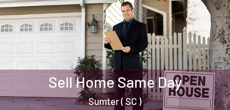 Sell Home Same Day Sumter ( SC )