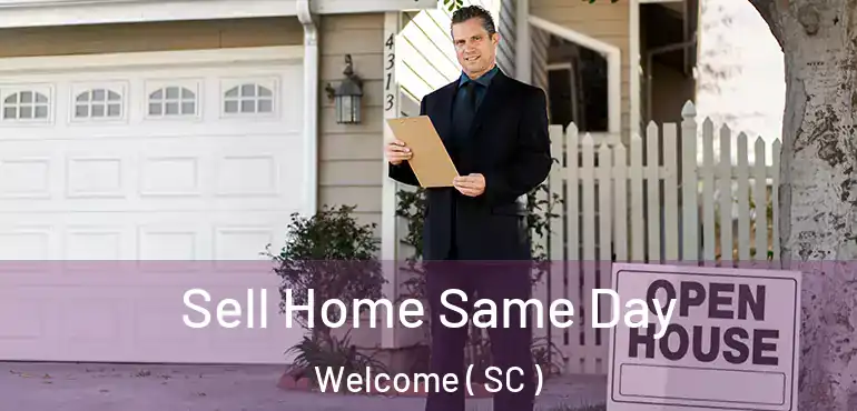 Sell Home Same Day Welcome ( SC )