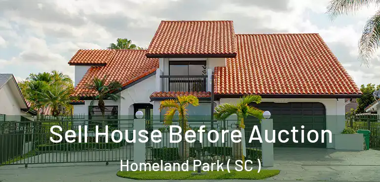 Sell House Before Auction Homeland Park ( SC )