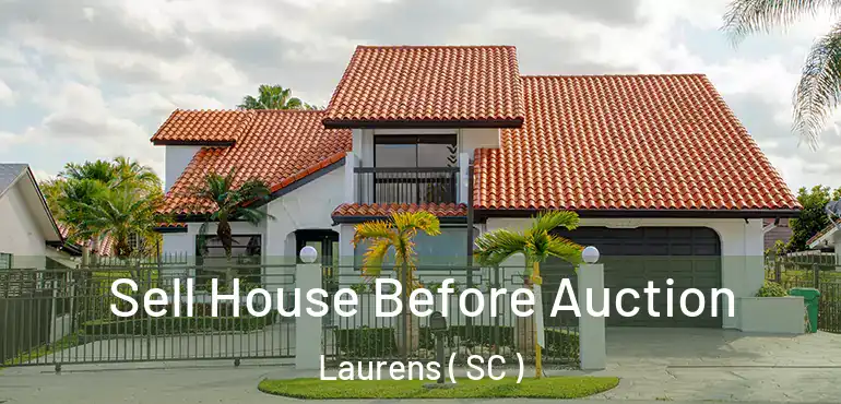 Sell House Before Auction Laurens ( SC )