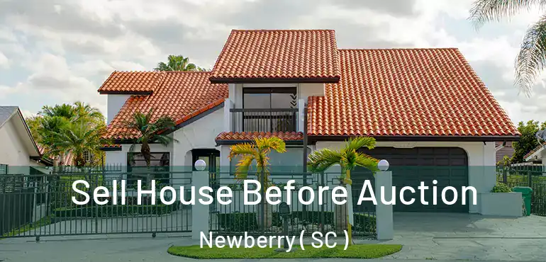 Sell House Before Auction Newberry ( SC )