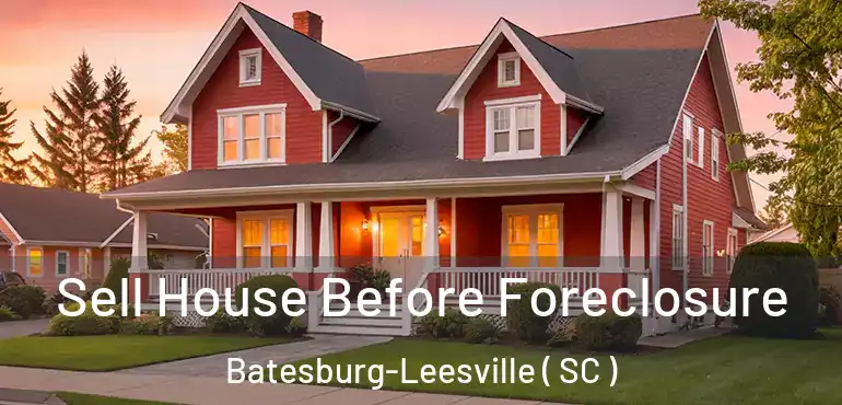 Sell House Before Foreclosure Batesburg-Leesville ( SC )