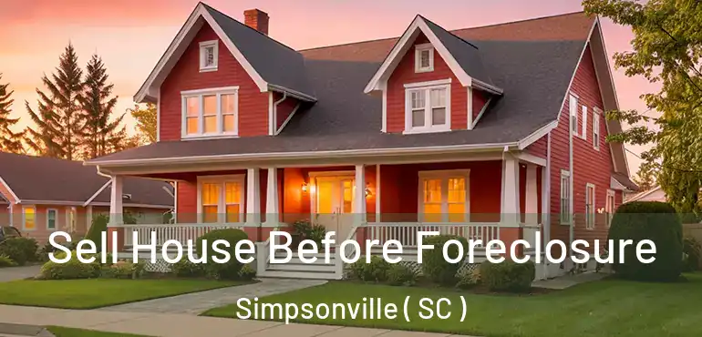 Sell House Before Foreclosure Simpsonville ( SC )