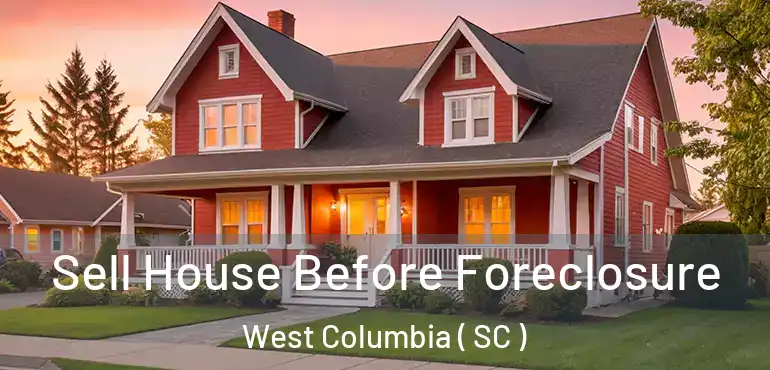 Sell House Before Foreclosure West Columbia ( SC )