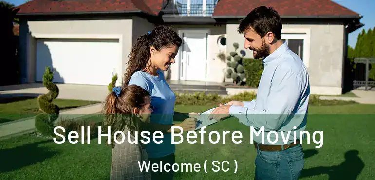  Sell House Before Moving Welcome ( SC )