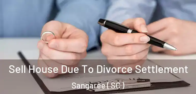 Sell House Due To Divorce Settlement Sangaree ( SC )