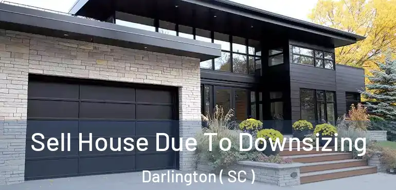 Sell House Due To Downsizing Darlington ( SC )