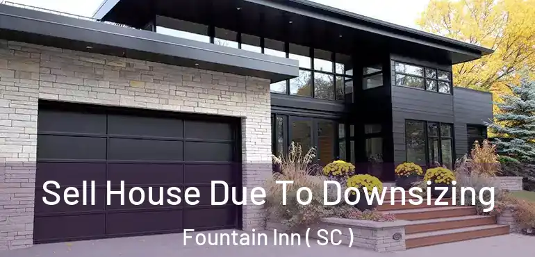 Sell House Due To Downsizing Fountain Inn ( SC )