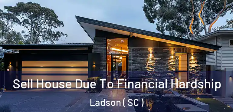 Sell House Due To Financial Hardship Ladson ( SC )
