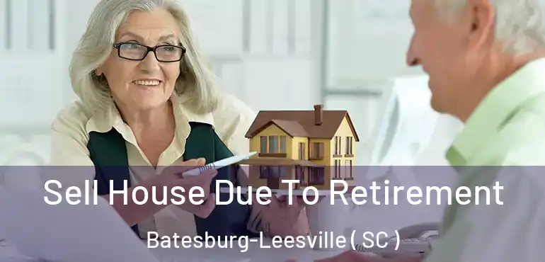 Sell House Due To Retirement Batesburg-Leesville ( SC )