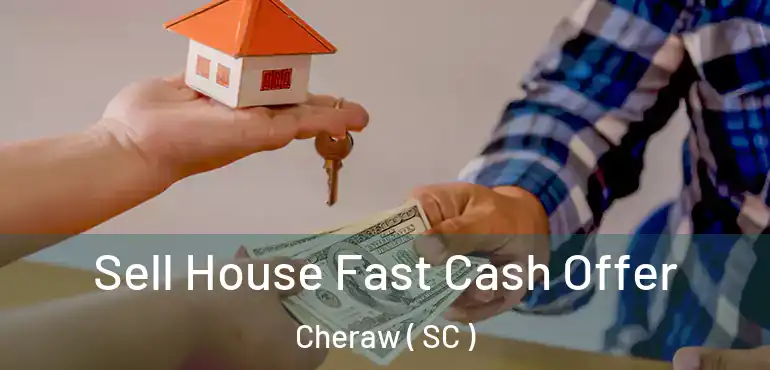 Sell House Fast Cash Offer Cheraw ( SC )