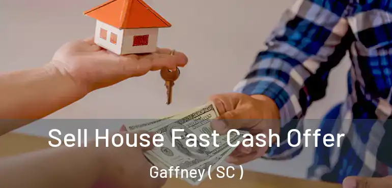 Sell House Fast Cash Offer Gaffney ( SC )