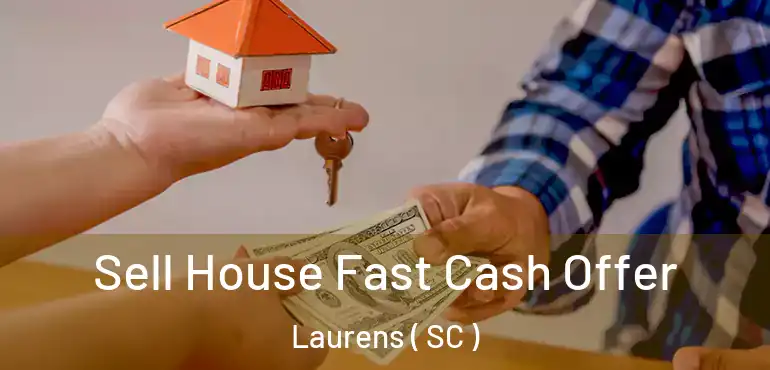 Sell House Fast Cash Offer Laurens ( SC )