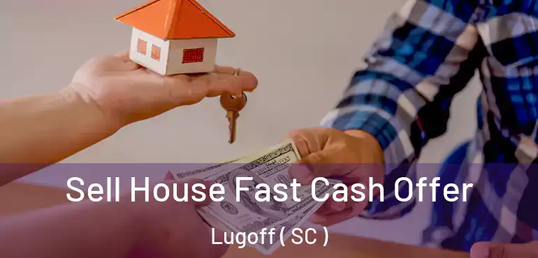 Sell House Fast Cash Offer Lugoff ( SC )