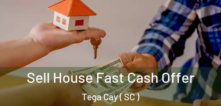  Sell House Fast Cash Offer Tega Cay ( SC )