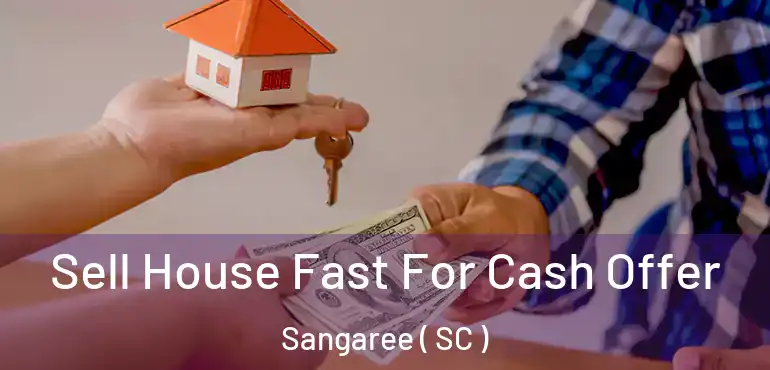 Sell House Fast For Cash Offer Sangaree ( SC )