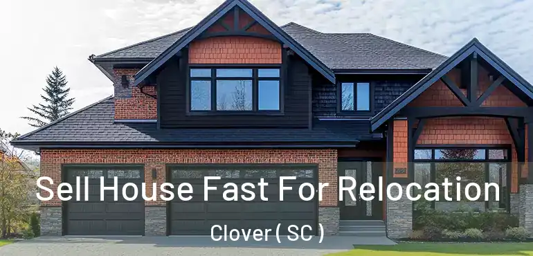 Sell House Fast For Relocation Clover ( SC )