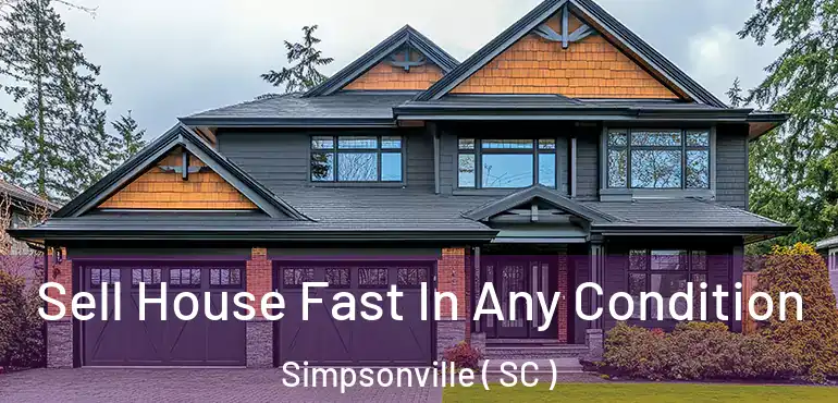  Sell House Fast In Any Condition Simpsonville ( SC )