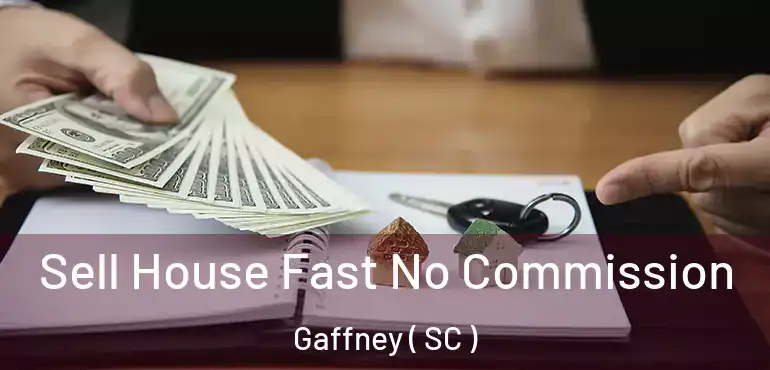 Sell House Fast No Commission Gaffney ( SC )