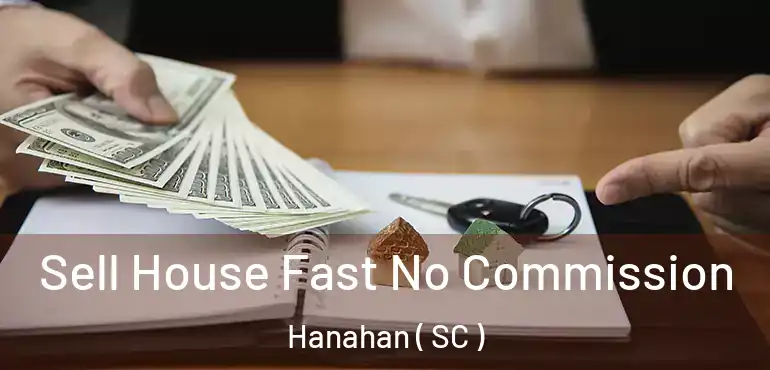 Sell House Fast No Commission Hanahan ( SC )