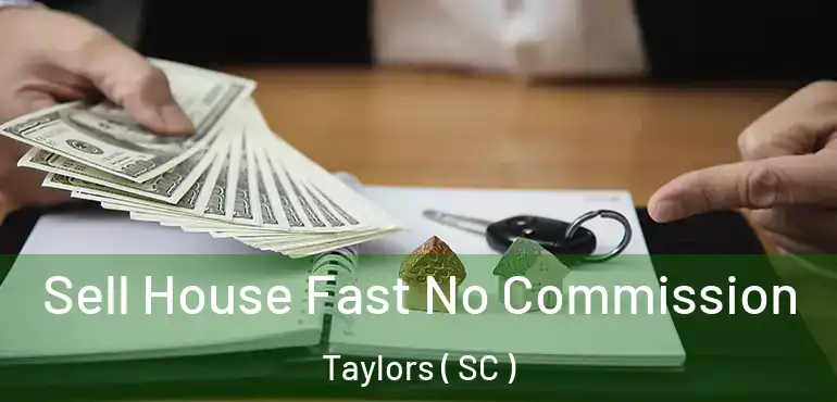 Sell House Fast No Commission Taylors ( SC )