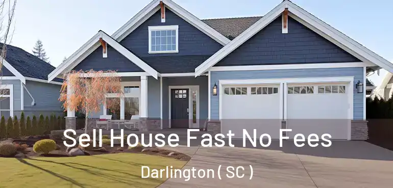  Sell House Fast No Fees Darlington ( SC )