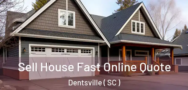 Sell House Fast Online Quote Dentsville ( SC )