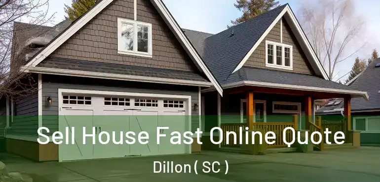 Sell House Fast Online Quote Dillon ( SC )