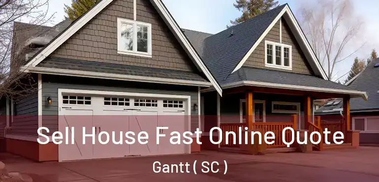 Sell House Fast Online Quote Gantt ( SC )