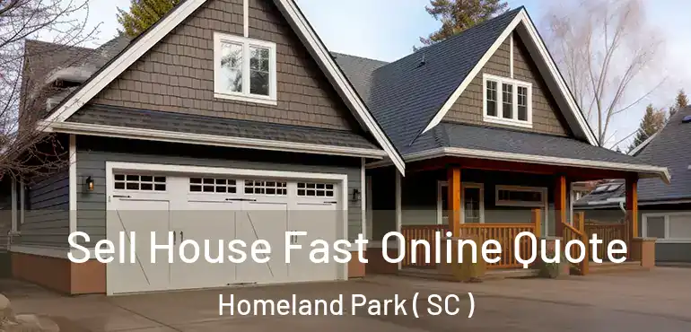 Sell House Fast Online Quote Homeland Park ( SC )