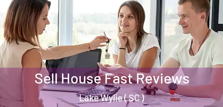 Sell House Fast Reviews Lake Wylie ( SC )