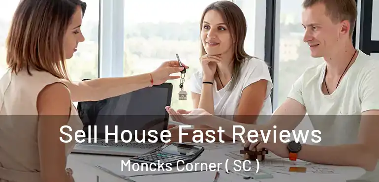 Sell House Fast Reviews Moncks Corner ( SC )
