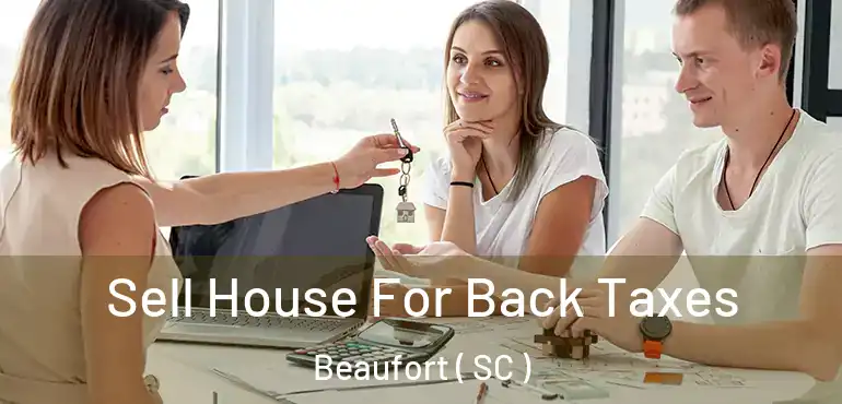 Sell House For Back Taxes Beaufort ( SC )