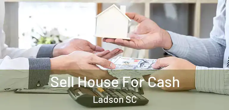  Sell House For Cash Ladson SC