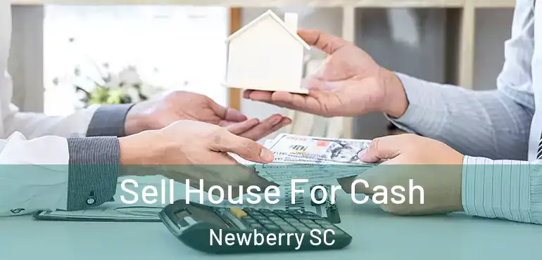  Sell House For Cash Newberry SC