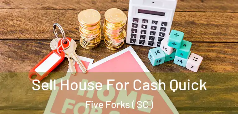 Sell House For Cash Quick Five Forks ( SC )