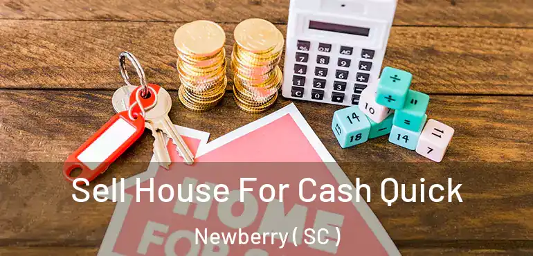  Sell House For Cash Quick Newberry ( SC )