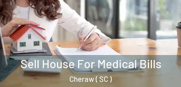 Sell House For Medical Bills Cheraw ( SC )