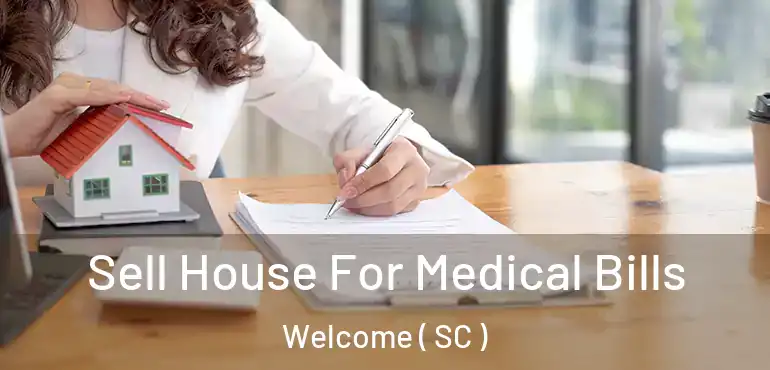  Sell House For Medical Bills Welcome ( SC )