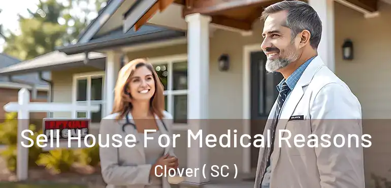 Sell House For Medical Reasons Clover ( SC )