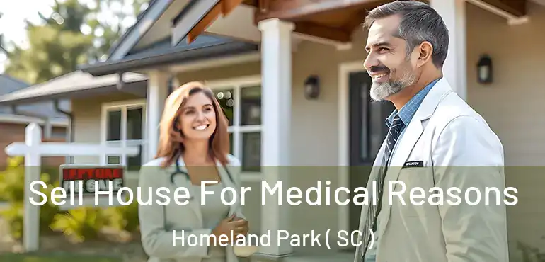  Sell House For Medical Reasons Homeland Park ( SC )