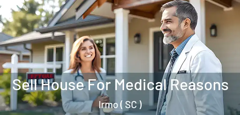 Sell House For Medical Reasons Irmo ( SC )