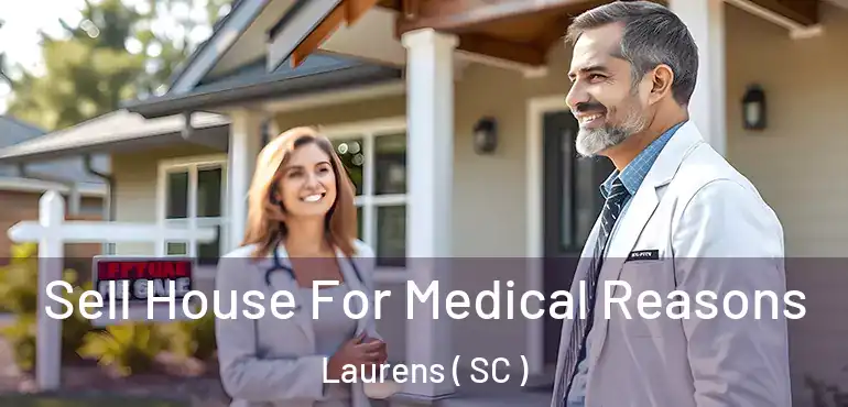 Sell House For Medical Reasons Laurens ( SC )