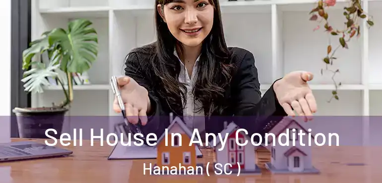 Sell House In Any Condition Hanahan ( SC )