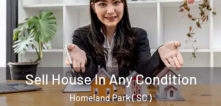 Sell House In Any Condition Homeland Park ( SC )