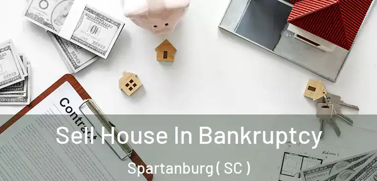 Sell House In Bankruptcy Spartanburg ( SC )
