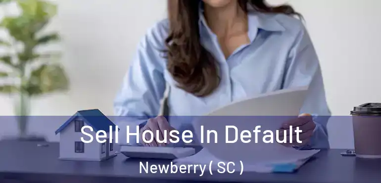 Sell House In Default Newberry ( SC )