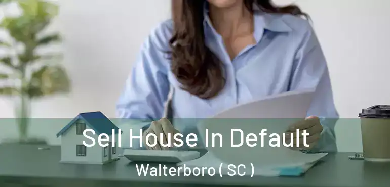 Sell House In Default Walterboro ( SC )
