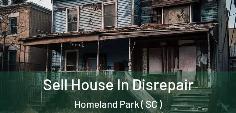 Sell House In Disrepair Homeland Park ( SC )