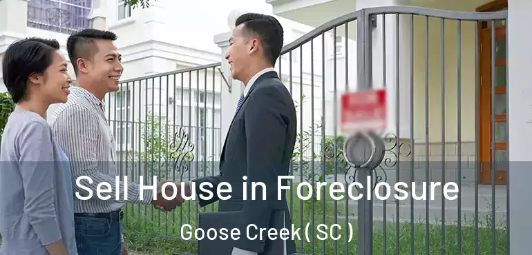 Sell House in Foreclosure Goose Creek ( SC )